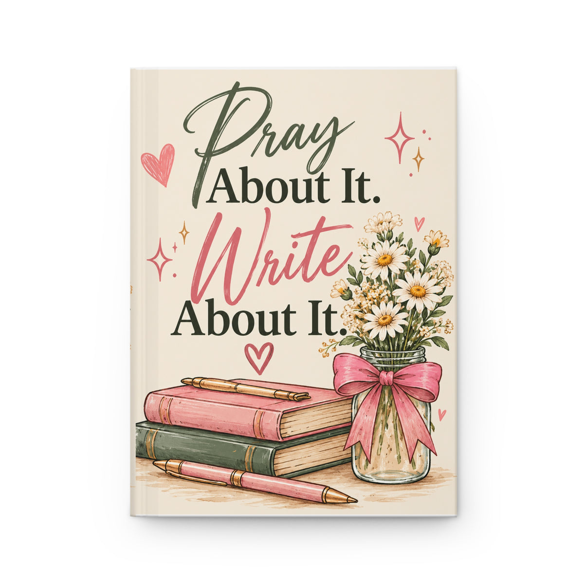 Pray About It, Write About It Hardcover Journal